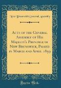 Acts of the General Assembly of His Majesty's Province of New Brunswick, Passed in March and April 1859 (Classic Reprint)