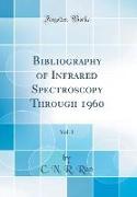 Bibliography of Infrared Spectroscopy Through 1960, Vol. 1 (Classic Reprint)