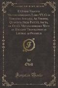 P. Ovidii Nasonis Metamorphoseon Libri XV. Cum Versione Anglica, Ad Verbum, Quantum Fieri Potuit, Sacta, or Ovid's Metamorphoses With an English Translation as Literal as Possible (Classic Reprint)