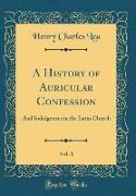 A History of Auricular Confession, Vol. 1
