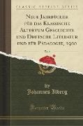 Neue Jahrbücher für das Klassische Altertum Geschichte und Deutsche Literatur und für Pädagogik, 1900, Vol. 5 (Classic Reprint)
