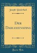 Der Darlehenszins (Classic Reprint)