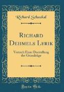 Richard Dehmels Lyrik: Versuch Einer Darstellung Der Grundzüge (Classic Reprint)