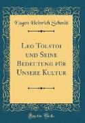 Leo Tolstoi und Seine Bedeutung für Unsere Kultur (Classic Reprint)
