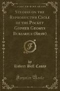 Studies on the Reproductive Cycle of the Pocket Gopher Geomys Bursarius (Shaw) (Classic Reprint)