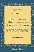 Die Ethik Des Maimonides, Oder Schemonah Perakim: Aus Dem Arabischen Des Rambam Und Nach Dem Ebräischen Deutsch Bearbeitet, Nebst Einem Vorworte Zur B