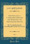 Der Principielle Unterschied Zwischen dem Römischen und Germanischen Rechte, Vol. 1