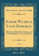 Kaiser Wilhelm I und Bismarck, Vol. 1