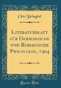 Literaturblatt für Germanische und Romanische Philologie, 1904 (Classic Reprint)