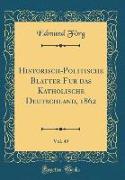 Historisch-Politische Blätter für das Katholische Deutschland, 1862, Vol. 49 (Classic Reprint)
