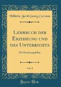 Lehrbuch der Erziehung und des Unterrichts, Vol. 1