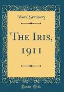 The Iris, 1911 (Classic Reprint)