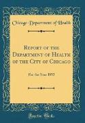 Report of the Department of Health of the City of Chicago