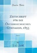 Zeitschrift für die Österreichischen Gymnasien, 1853, Vol. 4 (Classic Reprint)