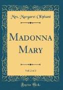 Madonna Mary, Vol. 2 of 3 (Classic Reprint)