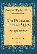 Der Deutsche Pionier, 1873-74, Vol. 5