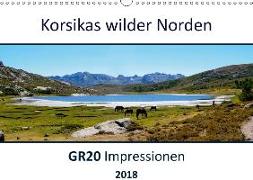 Korsikas wilder Norden. GR20 Impressionen (Wandkalender 2018 DIN A3 quer)