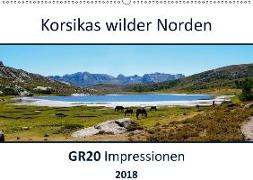 Korsikas wilder Norden. GR20 Impressionen (Wandkalender 2018 DIN A2 quer)