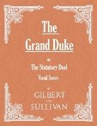 The Grand Duke, or, The Statutory Duel (Vocal Score)