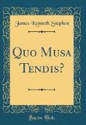 Quo Musa Tendis? (Classic Reprint)