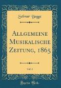 Allgemeine Musikalische Zeitung, 1865, Vol. 3 (Classic Reprint)