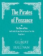 The Pirates of Penzance, or, The Slave of Duty - An Entirely Original Comic Opera in Two Acts (Vocal Score)