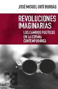 Revoluciones imaginarias : los cambios políticos en la España contemporánea
