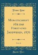Monatschrift für das Forst-und Jagdwesen, 1876, Vol. 20 (Classic Reprint)