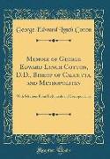 Memoir of George Edward Lynch Cotton, D.D., Bishop of Calcutta, and Metropolitan