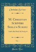 M. Christian Scrivers Seelen-Schatz, Vol. 1
