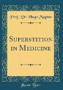 Superstition in Medicine (Classic Reprint)