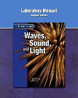 Glencoe Physical Iscience Modules: Waves, Sound, and Light, Grade 8, Laboratory Manual, Student Edition