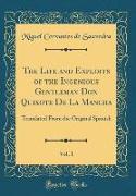 The Life and Exploits of the Ingenious Gentleman Don Quixote De La Mancha, Vol. 1