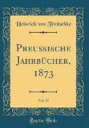 Preußische Jahrbücher, 1873, Vol. 31 (Classic Reprint)