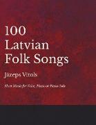 100 Latvian Folk Songs - Sheet Music for Voice, Piano or Piano Solo