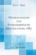 Mineralogische und Petrographische Mitteilungen, 1887, Vol. 8 (Classic Reprint)