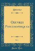 Oeuvres Philosophiques, Vol. 1 (Classic Reprint)