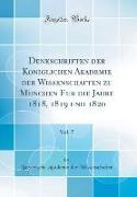 Denkschriften der Königlichen Akademie der Wissenschaften zu München für die Jahre 1818, 1819 und 1820, Vol. 7 (Classic Reprint)