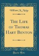 The Life of Thomas Hart Benton (Classic Reprint)