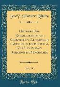 Historia Dos Estabelecimentos Scientificos, Litterarios e Artisticos de Portugal, Nos Successivos Reinados da Monarchia, Vol. 14 (Classic Reprint)