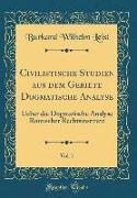 Civilistische Studien aus dem Gebiete Dogmatische Analyse, Vol. 1