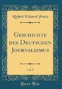 Geschichte des Deutschen Journalismus, Vol. 1 (Classic Reprint)