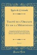 Traité de l'Oraison Et de la Méditation, Vol. 1