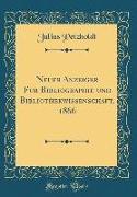 Neuer Anzeiger für Bibliographie und Bibliothekwissenschaft, 1866 (Classic Reprint)