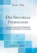Die Specielle Pathologie, Vol. 1