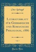 Literaturblatt für Germanische und Romanische Philologie, 1886, Vol. 7 (Classic Reprint)