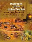 Biography of the Noble Prophet