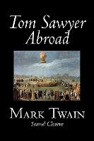 Tom Sawyer Abroad by Mark Twain, Fiction, Classics