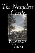 The Nameless Castle by Maurus Jokai, Fiction, Historical