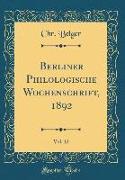Berliner Philologische Wochenschrift, 1892, Vol. 12 (Classic Reprint)